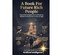Book for AI Future Rich Person Book: Mastering Wealth Creation in a Post-Employment Economy | How to Build Wealth in the Age of Artificial ... Tools | Soft Wealth Life | Automation