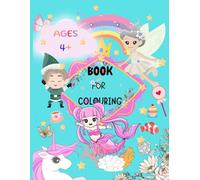 Book For Colouring Age +4:: Your Kid Will Learn New Things About Colouring Specialy If Your Kid 4-10 Years old| And If You are Struggling to Buy a Gift This is The Best One I Promise