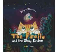 Book for Kids "The Firefly and the Stray Kitten": A Heartwarming Story About Friendship, Empathy, Kindness, and a Sweet Tale of Pet Adoption