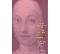 Book for the Hour of Recreation, Other Voice in Early Modern Europe Maria De San Jose, Alison Weber, Amanda Powell, Maria De Jose Salazar (Auteur)