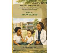 Book I - Slow Maths: A story about thinking, trying, and learning from mistakes