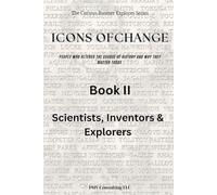 Book II: Scientists, Inventors & Explorers: Explore the Brilliant Minds and Bold Adventurers Who Changed Our World