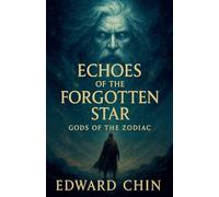 Book III - Gods of the Zodiac: Echoes of the Forgotten Star