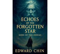 Book III - Gods of the Zodiac: Echoes of the Forgotten Star