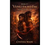 Book III - Veins of Sacred Fire: Blood binds them. Faith hunts them. Love may burn the world open.