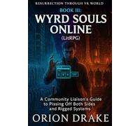 BOOK III: Wyrd Souls Online (LitRPG): A Community Liaison's Guide to Pissing Off Both Sides and Rigged Systems