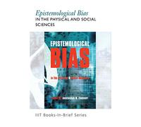 Book-in-Brief: Epistemological Bias in the Physical & Social Sciences