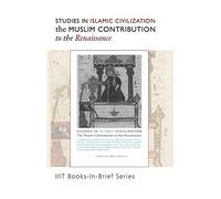 Book-in-Brief: Studies in Islamic Civilization: The Muslim Contribution to the Renaissance