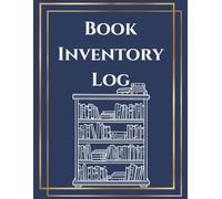 Book Inventory Log: Collection Catalog for Teachers and Avid Readers to Track Personal Libraries Featuring a Custom Key and Series Completion Tracker
