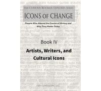 Book IV - Artists, Writers & Cultural Icons: Celebrating the Creators, Performers, and Visionaries Who Shaped Our Culture