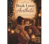Book Lover Aesthetic Coloring Book: 40 Cozy Coloring Pages for Readers, Booktok Fans, Romantasy Lovers, and Anyone Who Finds Magic Between the Pages