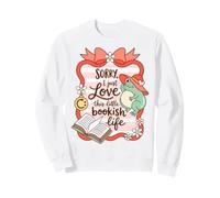 Book Lover Humor Sorry I Love This Bookish Life Sweatshirt