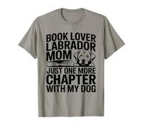 Book Lover LabradorMom, Juste Un chapitre de Plus avec Mon Chien T-Shirt