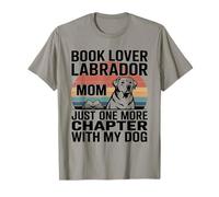 Book Lover LabradorMom, Juste Un chapitre de Plus avec Mon Chien T-Shirt