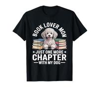 Book Lover Mom Just One More Chapter with My Caniche Dog T-Shirt