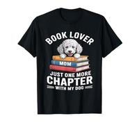 Book Lover Mom Just One More Chapter with My Caniche Dog T-Shirt