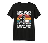 Book Lover Poodle Mom, Juste Un chapitre de Plus avec Mon Chien T-Shirt Haut de Gamme