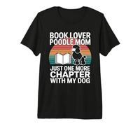 Book Lover Poodle Mom, Juste Un chapitre de Plus avec Mon Chien T-Shirt Haut de Gamme