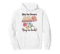 Book Lover Skip The Flowers Buy Me Books Quote Sweat à Capuche
