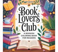 Book Lovers Club: A Bookish Coloring Book for Readers: A Coloring Book for Adults and Teens with 40 Relaxing Designs for Readers, Writers, Book Clubs, and Bibliophiles