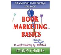 Book Marketing Basics; The New Model For Promoting Your Book