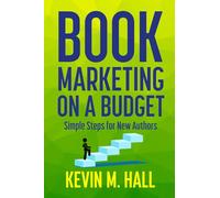 Book Marketing on a Budget: Simple Steps for New Authors