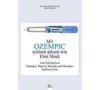 BOOK Mit OZEMPIC schlank piksen wie Elon Musk: Anti-Fett-Spritzen Ozempic, Wegovy, Saxenda und Mounjaro im Praxis-Test