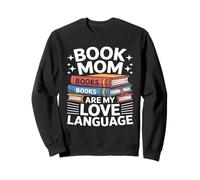 Book Mom Books are My Love Language Lecture Sweatshirt