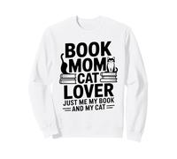 Book Mom Cat Lover Just Me My Book and My Cat Sweatshirt