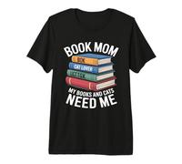Book Mom Cat Lover Mes Livres et Les Chats Ont Besoin de Moi T-Shirt Haut de Gamme
