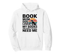 Book Mom Dog Lover Mes Livres et Les Chiens Ont Besoin de Moi Sweat à Capuche
