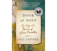 Book of Ages: The Life and Opinions of Jane Franklin