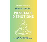 Book of Answer - Messages d’Émotions: Un guide pour comprendre, accueillir et transformer tes ressentis.