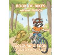 Book of Bikes - Animal Edition: A Creative Colouring Book for All Ages. Part of the Interactive 'Book of Bikes' Series.