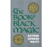 Book of Black Magic by A. E. A. E. Waite Waite Arthur Edward Waite (Auteur)