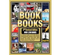 Book of Books (3rd Edition): A Literary Guide to the Best Books, Recommended Reading, Great Books & Classics, Book Club Picks, Must Reads, Top Books, Reading Lists & Popular Books to Read Next