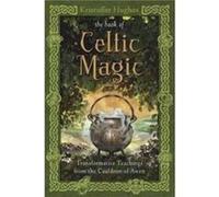 The Book of Celtic Magic: Transformative Teachings from the Cauldron of Awen