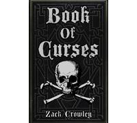 Book Of Curses: Black Magic Spellbook, Grimoire Of Crossing And Hexes