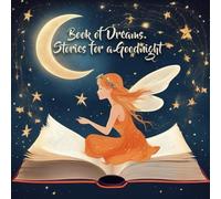 Book of Dreams. Stories for a Goodnight: Bedtime stories for a toddlers