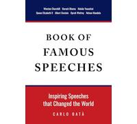 Book of Famous Speeches: Inspiring Speeches That Changed the World Book of Historical Speeches