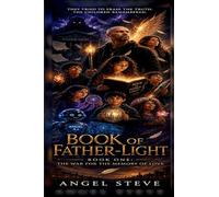 Book of Father-Light: The War for the Memory of Love