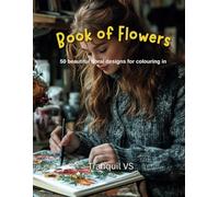 Book of Flowers: 50 beautiful flower illustrations to colour in