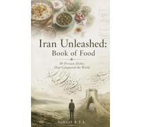 Book of Food: 50 Persian Dishes That Shaped the Civilized World