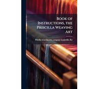 Book of Instructions, the Priscilla Weaving Art