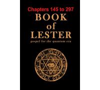Book of Lester Chapters 145-297: gospel for the quantum era