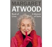 Margaret Atwood – Book of Lives : A Memoir of Sorts – Relié