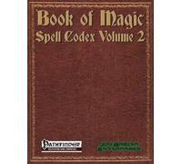 Book Of Magic: Spell Codex Volume 2: A Supplement For The Pathfinder 1e Roleplaying Game