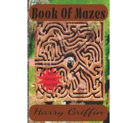 Book Of Maze: 90 Great Puzzles: Fun Mazes for All Ages, Adults, Teens and Kids, Hours of Fun.