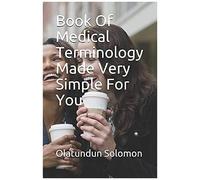 Book Of Medical Terminology Made Very Simple For You