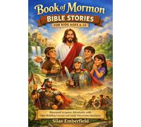 BOOK OF MORMON BIBLE STORIES FOR KIDS AGES 6-10: Illustrated Scripture Adventures with Faith-Building Lessons and Family Discussion Questions